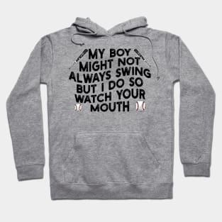 my boy might not always swing but i do so watch your mouth Hoodie